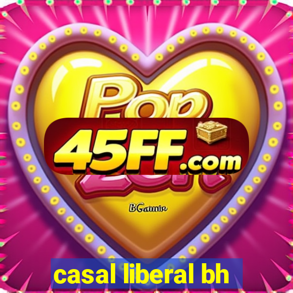 casal liberal bh